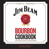 Jim Beam Bourbon Cookbook: Over 70 recipes & cocktails to make with bourbon 1784723304 Book Cover