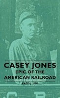 Casey Jones Epic Of The American Railroad 1406757179 Book Cover