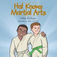 Hal Knows Martial Arts 1491841389 Book Cover