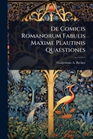 De Comicis Romanorum Fabulis Maxime Plautinis Quaestiones 1024513076 Book Cover