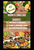 Marmita Congelada Saudável: 40 Receitas (Portuguese Edition) B0CJLN77Z4 Book Cover