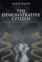 The Demonstrative Citizen: The Revelation of Two Dragons 1638605394 Book Cover