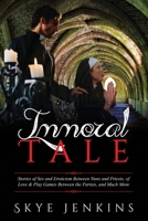 Immoral Tale: Stories of Sex and Eroticism Between Nuns and Priests, of Love & Play Games Between the Parties, and Much More 1803032391 Book Cover