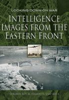 Intelligence Images from the Eastern Front 1473883490 Book Cover