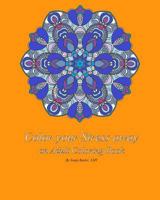Color your Stress away: adult coloring book 1530010454 Book Cover