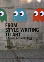 From Style Writing to Art: A Street Art Anthology 8888493662 Book Cover