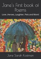 Jane's First book of Poems: Love ,Heroes, Laughter, Pets and More! 1791610099 Book Cover