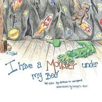 I Have a Monster Under My Bed 1438975031 Book Cover
