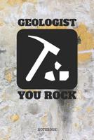 Notebook: Geologist You Rock My Geology Planner / Organizer / Lined Notebook (6 x 9) 1073379337 Book Cover