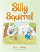 Silly Squirrel! 1524513865 Book Cover