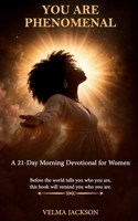 You Are Phenomenal: A 21-Day Morning Devotional for Women B0GYVYQXGP Book Cover