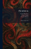 Pickwick: A Play in Three Acts 1025903498 Book Cover