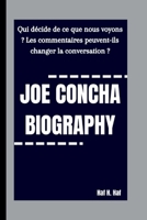 BIOGRAPHIE DE JOE CONCHA: Qui décide de ce que nous voyons ? Les commentaires peuvent-ils changer la conversation ? B0FTXZFZM8 Book Cover