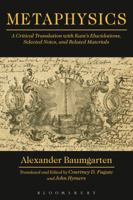 Metaphysics: A Critical Translation with Kant's Elucidations, Selected Notes, and Related Materials 1472570138 Book Cover