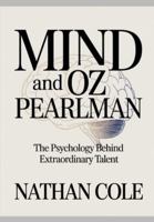 Mind and OZ Pearlman: The Psychology Behind Extraordinary Talent B0G4N48Y4G Book Cover