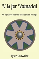 V is for Vatnsdal: An alphabet book by the Vatnsdal Vikings. B0GNYVVJ4R Book Cover