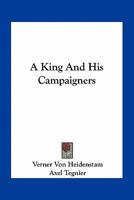A King and His Campaigners 0548490945 Book Cover