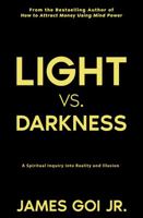 Light vs. Darkness: A Spiritual Inquiry into Reality and Illusion 1683470869 Book Cover