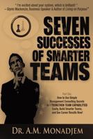 Seven Successes of Smarter Teams, Part 6: How to Use Simple Management Consulting Secrets to Strengthen Team Capabilities Easily, Build Smarter Teams, and See Career Results Now 1492100803 Book Cover