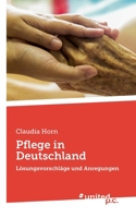 Pflege in Deutschland: Lösungsvorschläge und Anregungen (German Edition) 3710344123 Book Cover