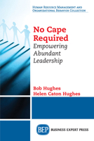 No Cape Required : Empowering Abundant Leadership 1949991199 Book Cover