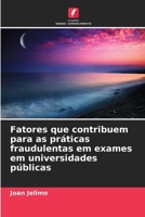 Fatores que contribuem para as práticas fraudulentas em exames em universidades públicas (Portuguese Edition) 6200063028 Book Cover