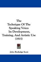 The Technique Of The Speaking Voice: Its Development, Training, And Artistic Use 1165818957 Book Cover
