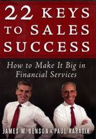 22 Keys to Sales Success: How to Make It Big in Financial Services 1576601498 Book Cover