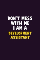 Don't Mess With Me, I Am A Development Assistant: 6X9 Career Pride 120 pages Writing Notebooks 1676904859 Book Cover