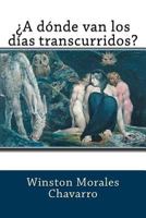A Donde Van Los Dias Transcurridos? 1984366874 Book Cover