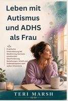 Leben mit Autismus und ADHS als Frau: Praktische Unterstützung bei Maskierung, Burnout, emotionaler Überforderung, Beziehungen, Arbeit und Selbstakzeptanz nach später Erkenntnis (German Edition) B0GZVYN124 Book Cover