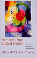 Democratizing Biblical Studies: Toward an Emancipatory Educational Space 0664235093 Book Cover