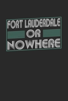 Fort Lauderdale or nowhere: 6x9 notebook dot grid city of birth 1674071264 Book Cover