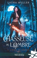 L'éveil de Némésis: Chasseuse de l'ombre, T1 (French Edition) B096ZN5DMV Book Cover