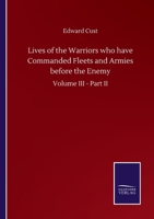 Lives of the Warriors who have Commanded Fleets and Armies: Vol. III Part II 3375047428 Book Cover