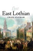 Lost East Lothian 1912476959 Book Cover