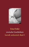 erotische Geschichten: lustvoll, authentisch, Band 3 3842327943 Book Cover