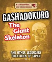 Gashadokuro the Giant Skeleton and Other Legendary Creatures of Japan 1538227142 Book Cover