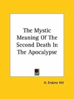 The Mystic Meaning Of The Second Death In The Apocalypse 1162811846 Book Cover