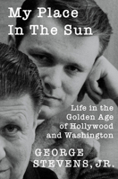 My Place in the Sun: Life in the Golden Age of Hollywood and Washington 0813195241 Book Cover