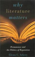 Why Literature Matters: Permanence and the Politics of Reputation 1882926595 Book Cover