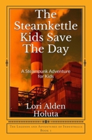 The Steamkettle Kids Save The Day (Brassbright Kids #1) 1533593884 Book Cover