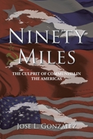 Ninety Miles: The Culprit of Communism in the Americas B0CGMR194S Book Cover