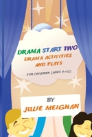 Drama Start Two: Drama Activities and Plays for Children 0956896618 Book Cover