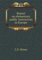 Report on Elementary Public Instruction in Europe 5518835140 Book Cover