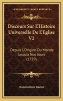 Discours Sur L'Histoire Universelle De L'Eglise V2: Depuis L'Origine Du Monde Jusqu'a Nos Jours (1759) 1166071642 Book Cover