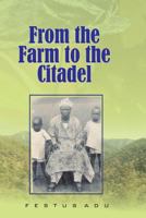 From the Farm to the Citadel 1480052795 Book Cover