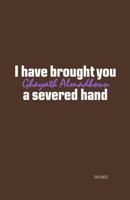I have brought you a severed hand B0DXDBWWY3 Book Cover