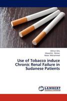 Use of Tobacco induce Chronic Renal Failure in Sudanese Patients 3843364184 Book Cover