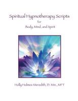 Spiritual Hypnotherapy Scripts: For Body, Mind, and Spirit 1497593441 Book Cover